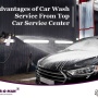 Advantages of Car Wash Service From Top Car Service Center