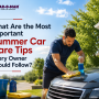 What Are the Most Important Summer Car Care Tips Every Owner Should Follow?